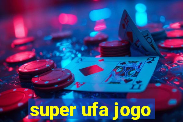 super ufa jogo